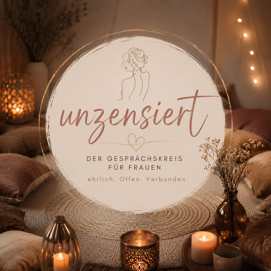 UNZENSIERT - Der Gesprächskreis für Frauen - ehrlich. offen. verbunden. 23.08.2026